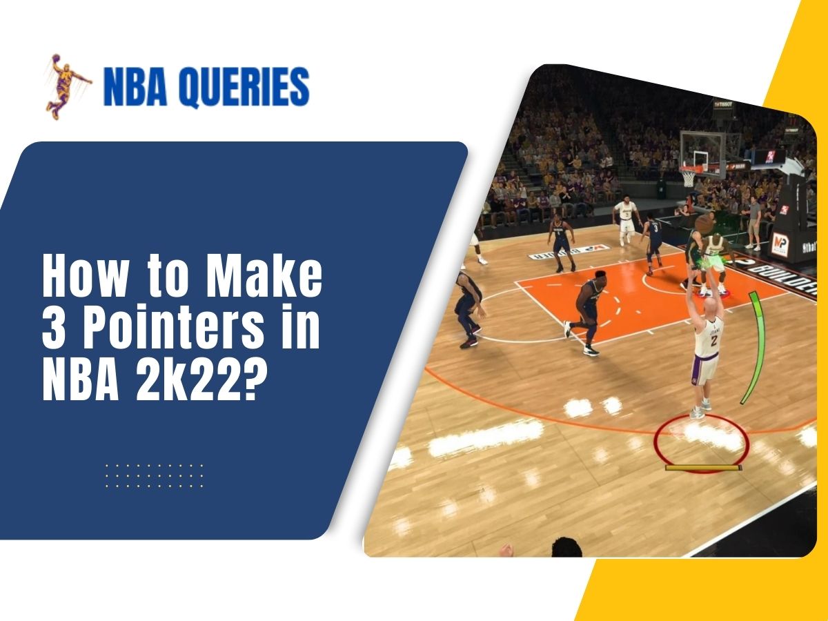 how to make 3 pointers in nba 2k22