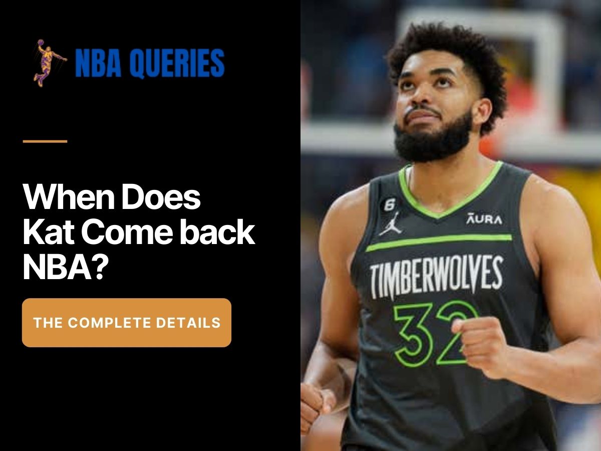 When Does Kat Come back NBA?