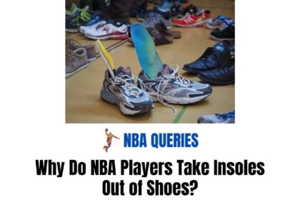 why do nba players take insoles out of shoes